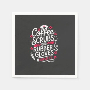 Coffee Scrubs and Rubber Gloves Nursing Nurse Napkin