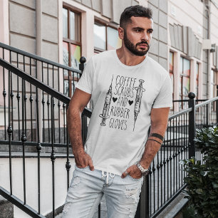 Coffee Scrubs And Rubber Gloves T-Shirt
