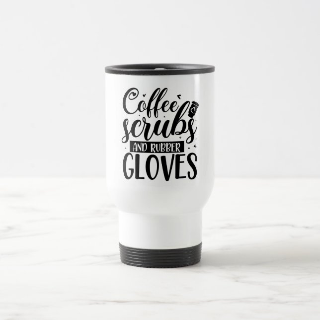 Coffee Scrubs and Rubber Gloves  Travel Mug (Center)