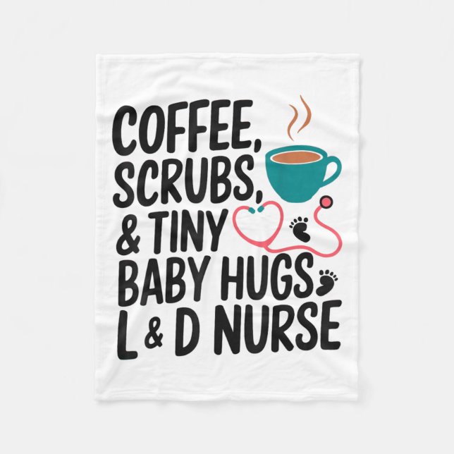 Coffee Scrubs Baby Hugs L&amp;d Nurse Quote  Fleece Blanket (Front)
