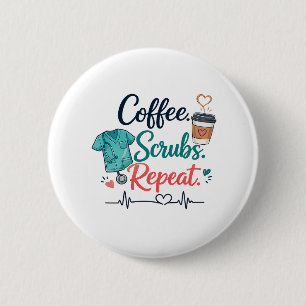 Coffee. Scrubs. Repeat. 6 Cm Round Badge
