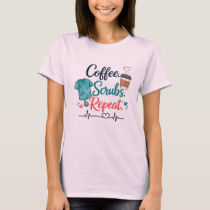 Coffee. Scrubs. Repeat. T-Shirt