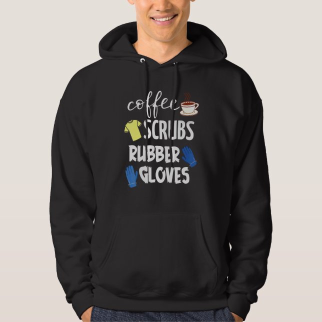 Coffee Scrubs Rubber Gloves Hoodie (Front)