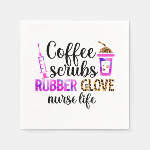 Coffee, Scrubs, Rubber Gloves – Nurse Life Quote Napkin