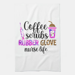 Coffee, Scrubs, Rubber Gloves – Nurse Life Quote Tea Towel