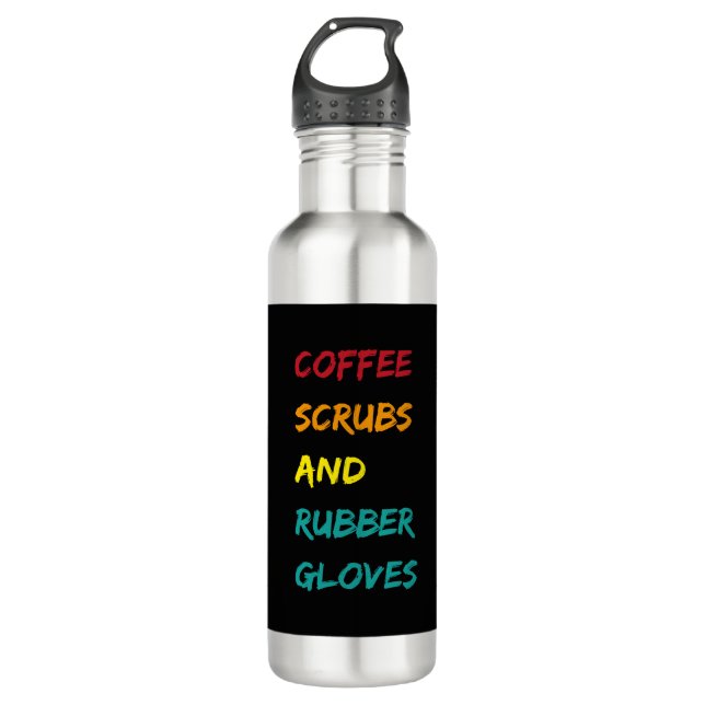 Coffee scrubs & rubber gloves nurse medical quote 710 ml water bottle (Front)