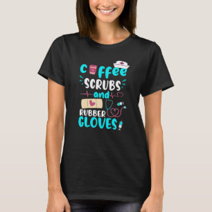 Coffee Scrubs Rubber Gloves Rn Registered Nurse Fu T-Shirt