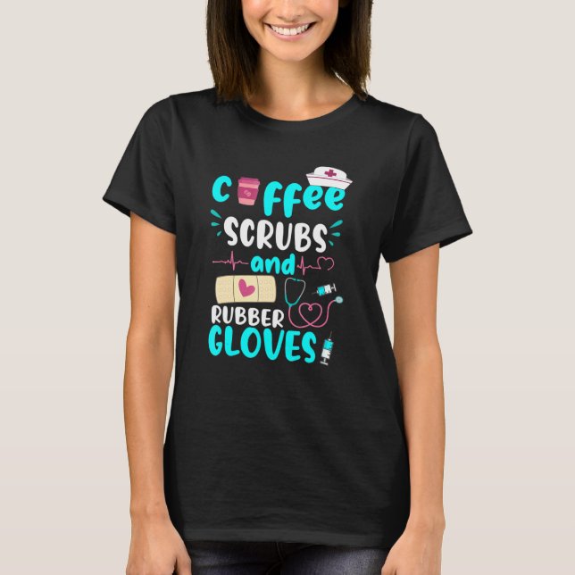 Coffee Scrubs Rubber Gloves Rn Registered Nurse T-Shirt (Front)