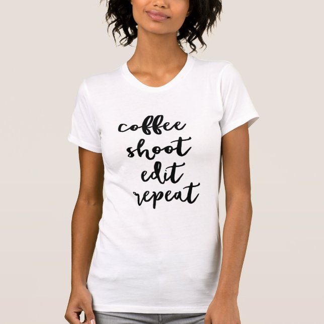 Coffee. shoot. edit. repeat - womens t-shirt (Front)
