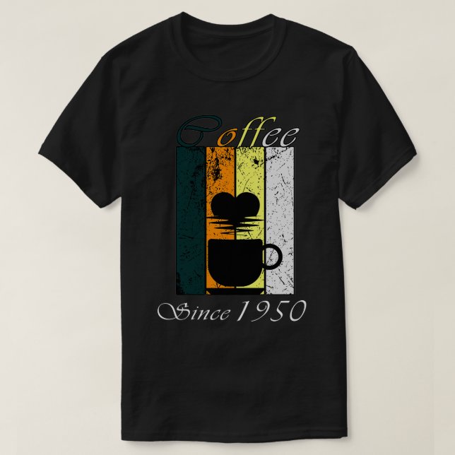 Coffee Since 1950 Retro coffee Birthday Gift T-Shirt (Design Front)