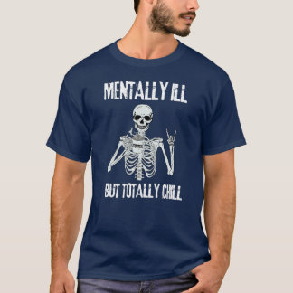 Coffee Skeleton – Mentally Ill But Totally Chill T-Shirt