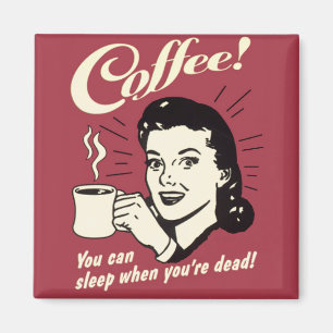 Coffee Sleep when you're dead square magnet