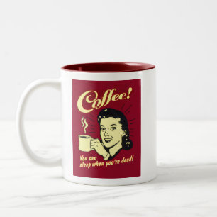 Coffee - Sleep when you're dead Two-Tone Coffee Mug