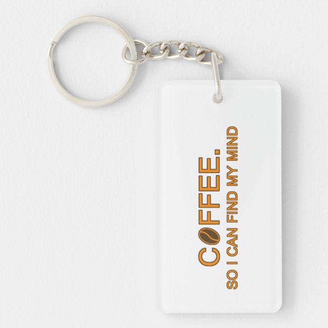 Coffee. So I can find my mind, funny slogan Key Ring (Front)