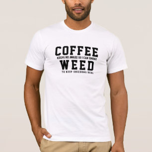 Coffee So I Can Smoke Weed LOL Funny Slogan T-Shirt