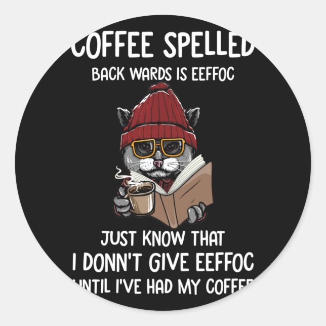 Coffee Spelled Back Yards Is Eeffoc Just Know That Classic Round Sticker (Front)