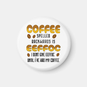Coffee Spelled Backwards Coffee lover Magnet