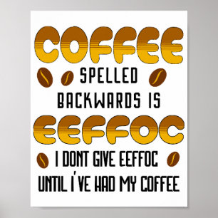 Coffee Spelled Backwards Coffee lover Poster