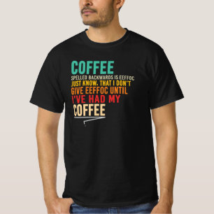 Coffee Spelled Backwards Eeffoc Sarcastic Quote T-Shirt