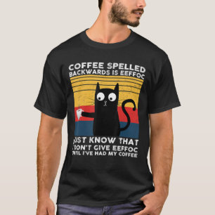 Coffee Spelled Backwards Is Eeffoc Black Cat Drink T-Shirt