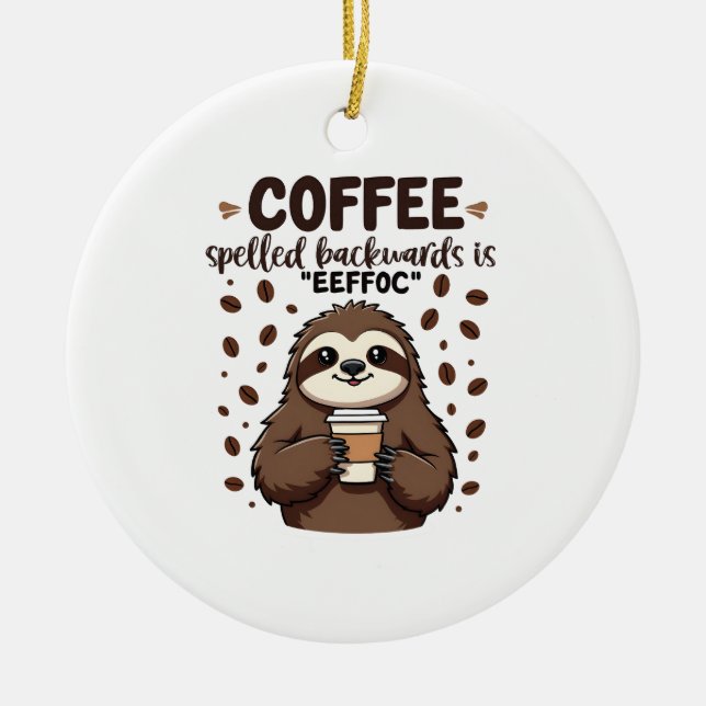 Coffee Spelled Backwards is eeffoC Caffeine Sloth Ceramic Tree Decoration (Front)