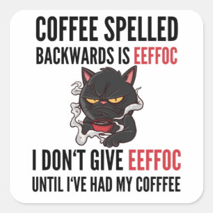 Coffee Spelled Backwards Is Eeffoc - Cat Square Sticker