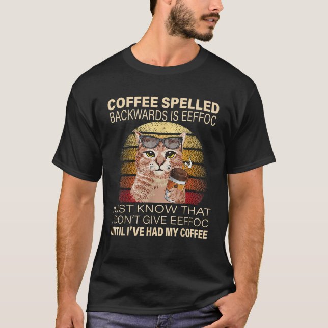 Coffee Spelled Backwards Is Eeffoc Cats Drink Coff T-Shirt (Front)