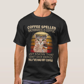 Coffee Spelled Backwards Is Eeffoc Cats Drink Coff T-Shirt