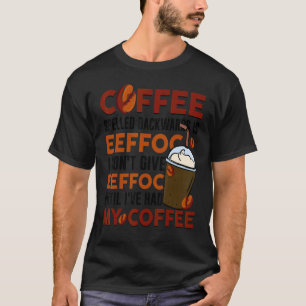 Coffee Spelled Backwards Is Eeffoc Drinker Quote T-Shirt