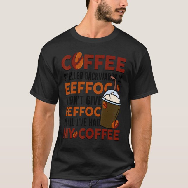 Coffee Spelled Backwards Is Eeffoc  Drinker Quote T-Shirt (Front)