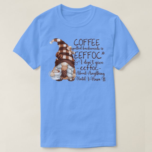 Coffee Spelled Backwards Is Eeffoc Funny Coffee Gn T-Shirt (Design Front)