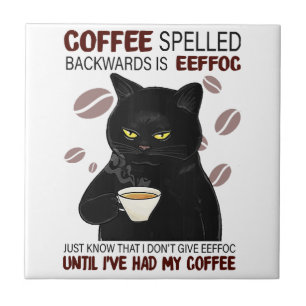 Coffee Spelled Backwards Is Eeffoc Just Know That Tile