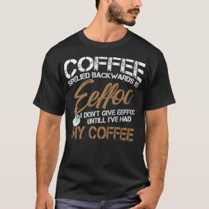 Coffee Spelled Backwards Is Eeffoc Shirt