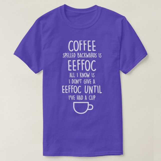 Coffee Spelled Backwards is Eeffoc T-Shirt (Design Front)
