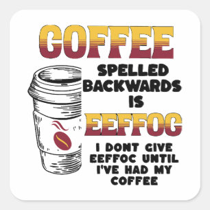 Coffee Spelled Backwards Square Sticker