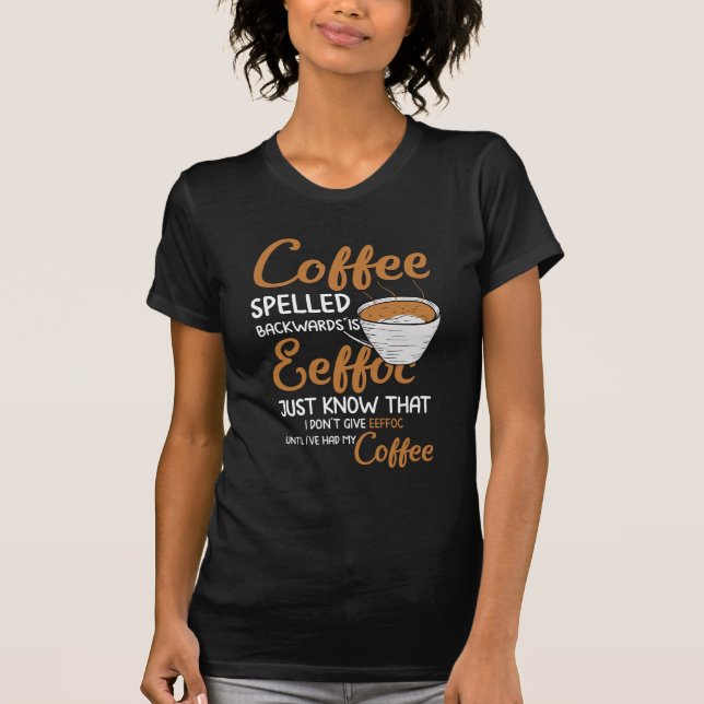 Coffee Spelled Backwards T-Shirt (Front)