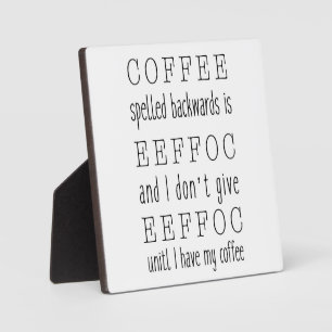 Coffee spelt backwards is eeffoc   Coffee Sign Plaque
