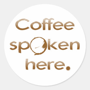 Coffee Spoken Here Classic Round Sticker