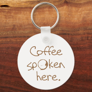 Coffee Spoken Here Key Ring