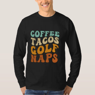 Coffee Tacos Golf Naps Wavy Retro Funny Golfer Gol T-Shirt