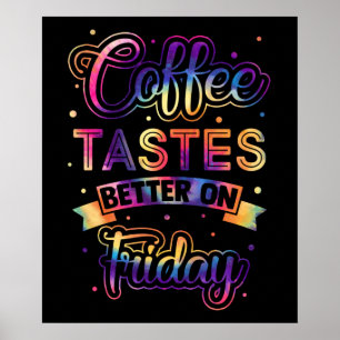 Coffee Tastes Better On Friday Cute Funny Quote Poster