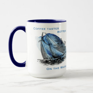Coffee Tastes Better on the Water Sailboat Mug