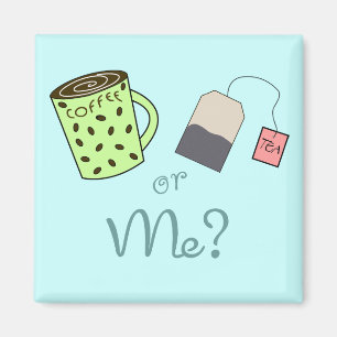 Coffee, Tea or ME? Magnet