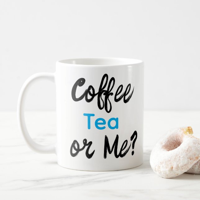 Coffee Tea or Me? Mugs  (With Donut)