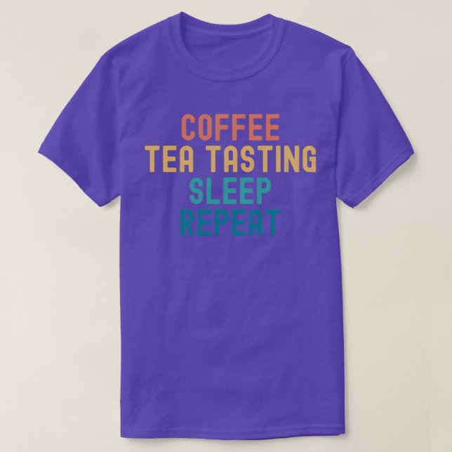 Coffee Tea Tasting Sleep Repeat Funny Tea Tasting  T-Shirt (Design Front)