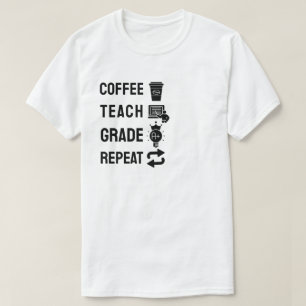 Coffee, Teach, Grade, Repeat T-Shirt