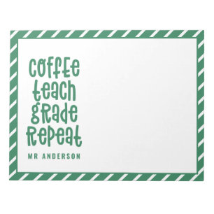 Coffee, teach, grade, repeat typography teacher notepad
