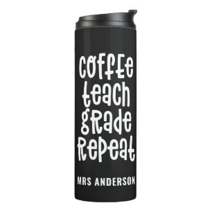 Coffee, teach, grade, repeat typography teacher thermal tumbler