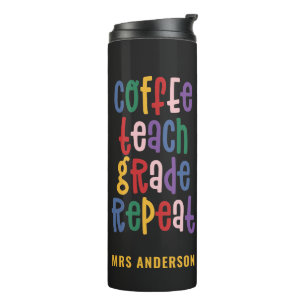 Coffee, teach, grade, repeat typography teacher thermal tumbler