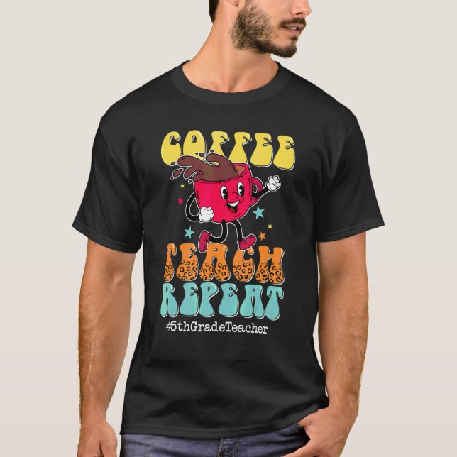 Coffee Teach Repeat 5th Grade Teacher Leopard Back T-Shirt (Front)
